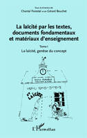 1, La laïcité par les textes, documents fondamentaux et matériaux d'enseignement (Tome 1), La laïcité, genèse du concept