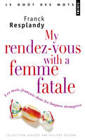 Les My Rendez-vous with a femme fatale. Les mots français dans les langues étrangères, les mots français dans les langues étrangères