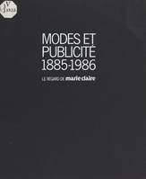 Modes et publicité (1885-1986) : le regard de «Marie-Claire»