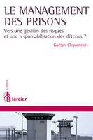 Le management des prisons, Vers une gestion des risques et une responsabilisation des détenus ?