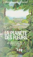 La planète des fleurs, La grande aventure des botanistes-voyageurs français du XVIe au XIXe siècles, par toute la terre