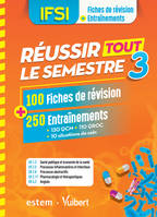 IFSI - Réussir tout le semestre 3, 100 Fiches de révision et 250 Entraînements (QCM - QROC - Situations de soin)