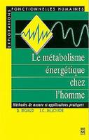 Le métabolisme énergétique chez l'homme (collection Explorations Fonctionnelles Humaines)