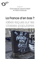 La France d'en bas ?, Idées reçues sur les classes populaires