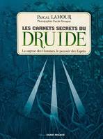 Les carnets secrets du druide, La sagesse des hommes, le pouvoir des esprits