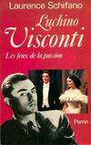 Luchino Visconti. Les feux de la passion, les feux de la passion