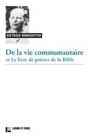 Oeuvres de Dietrich Bonhoeffer, 5, De la vie communautaire, suivi de Le livre de prières de la Bible