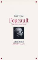 Foucault sa pensée, sa personne