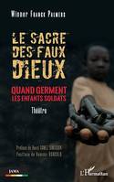 Le sacre des faux dieux, Quand germent les enfants soldats. Theâtre