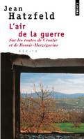 L'air de la guerre, sur les routes de Croatie et de Bosnie-Herzégovine