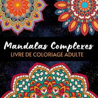 Mandalas complexes, Livre de coloriage art-thérapie