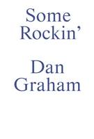 Some Rockin', Dan Graham Interviews