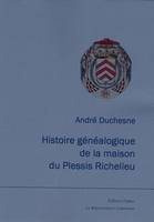 Histoire généalogique de la maison du Plessis Richelieu