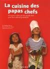 LA CUISINE DES PAPAS-CHEFS, 42 recettes salées & sucrées