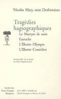 Tragédies hagiographiques: Le Martyre de saint Eustache, L'Illustre Olympe, L'Illustre Comédien