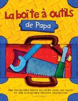 La boîte à outils de papa, une incroyable boîte en relief avec ses outils et une irrésistible histoire interactive