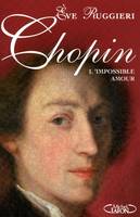 Chopin - L'impossible amour, l'impossible amour