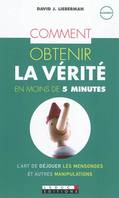 Comment obtenir la vérité en moins de 5 minutes