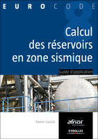 Le calcul des réservoirs en zone sismique, Guide d'application.