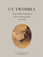 Cy Twombly Selected Photographs /anglais/allemand