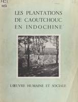 Les plantations de caoutchouc en Indochine