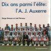 Dix ans parmi l'élite : L'A.J. Auxerre, dix ans parmi l'élite