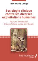 Sociologie clinique contre les diverses exploitations, Pour une introduction à la psychologie sociale anti-libérale