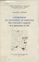 L'expression du sentiment de solitude chez cinq poètes espagnols de la génération de 1927 - 