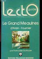 LECTO GUIDE - LE GRAND MEAULNES D'ALAIN FOURNIER.