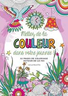 Mettez de la couleur dans votre journée !, 32 pages de coloriages autour de la foi