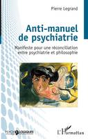 Anti-manuel de psychiatrie, Manifeste pour une réconciliation entre psychiatrie et philosophie