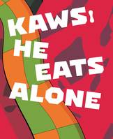 Kaws, He eats alone