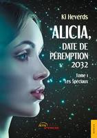 1, Alicia, date de péremption 2032, Les Spéciaux (t. 1)