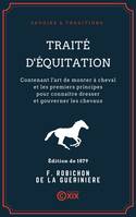 Traité d'équitation, Contenant l'art de monter à cheval et les premiers principes pour connaître dresser et gouverner les chevaux