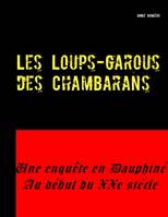 Les Loups-garous des Chambarans, Une enquête en Dauphiné au début du XXe siècle