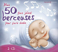 Mes 50 plus jolies berceuses pour faire Dodo