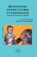 Bilinguisme, interculturel et ethnologie concevoir l'autre et l'autrui, concevoir l'autre et l'autrui