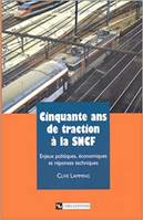 Cinquante ans de traction à la SNCF, Enjeux politiques, économiques et réponses techniques