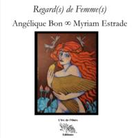 Regard(s) de Femme(s) : Angélique Bon et Myriam Estrade