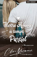 Notre amour à temps partiel: #3 Notre amour à nous