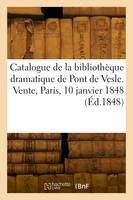 Catalogue de la bibliothèque dramatique de Pont de Vesle. Vente, Paris, 10 janvier 1848