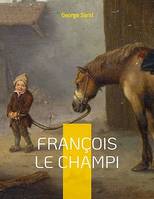 François le Champi, Le roman-champêtre de George Sand