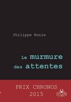 Le murmure des attentes - Philippe Nonie, roman