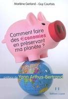 COMMENT FAIRE DES ECONOMIES EN PRESERVANT MA PLANETE ?