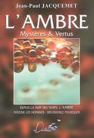 Ambre mystères et vertus, mystères & vertus