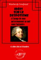 Idées sur le despotisme  à l’usage de ceux  qui prononcent ce mot  sans l’entendre [édition intégrale revue et mise à jour], édition intégrale