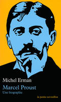 Marcel Proust, Une biographie