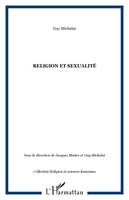 Religion et sexualité, [actes du colloque de l'AFSR, Association française de sciences sociales des religions, IRESCO, 4 et 5 février 2002]