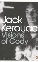 Jack Kerouac Visions of Cody (Penguin Modern Classics) /anglais