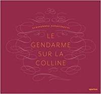 Alessandra Sanguinetti. Le gendarme sur la colline